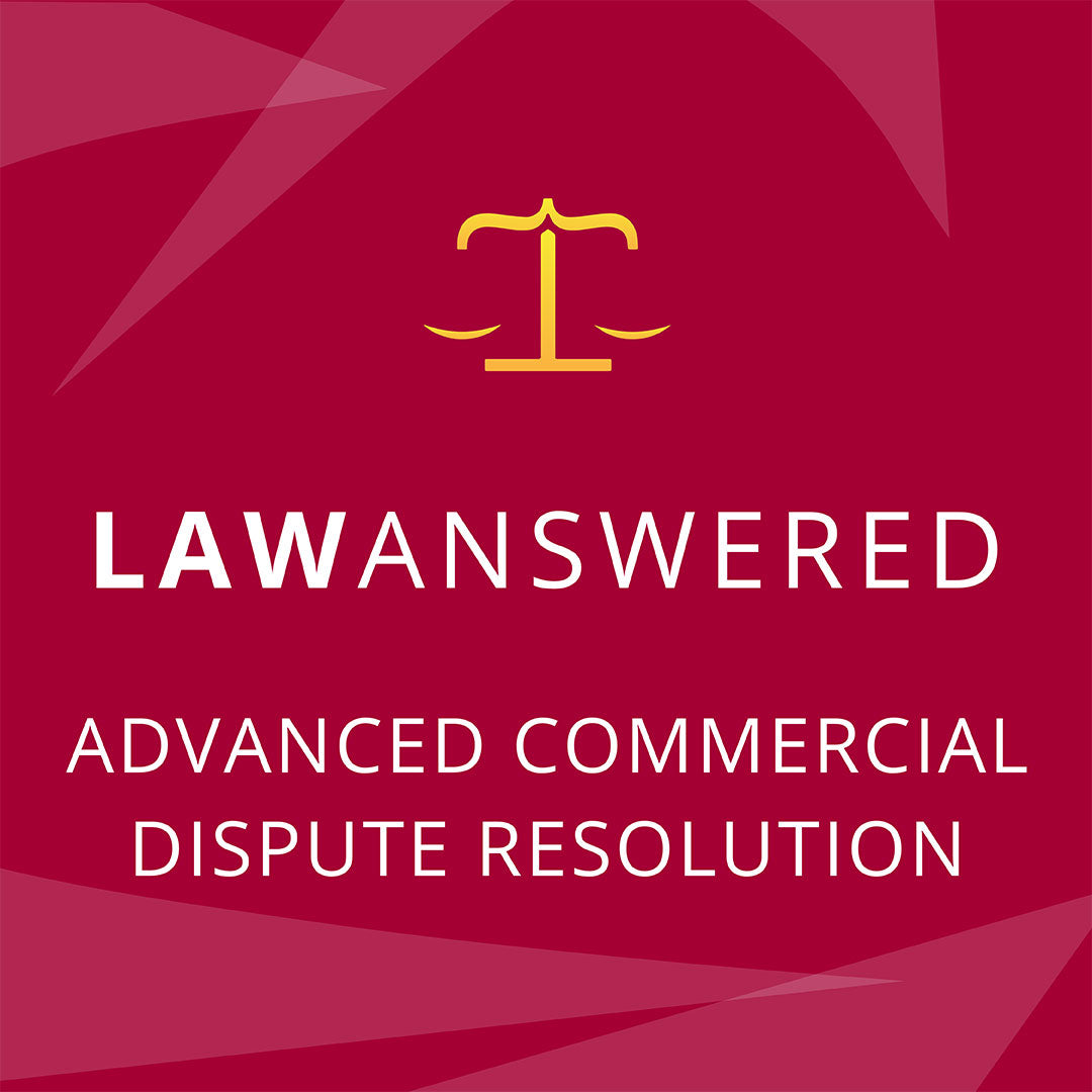 Advanced Commercial Dispute Resolution Law Study Notes