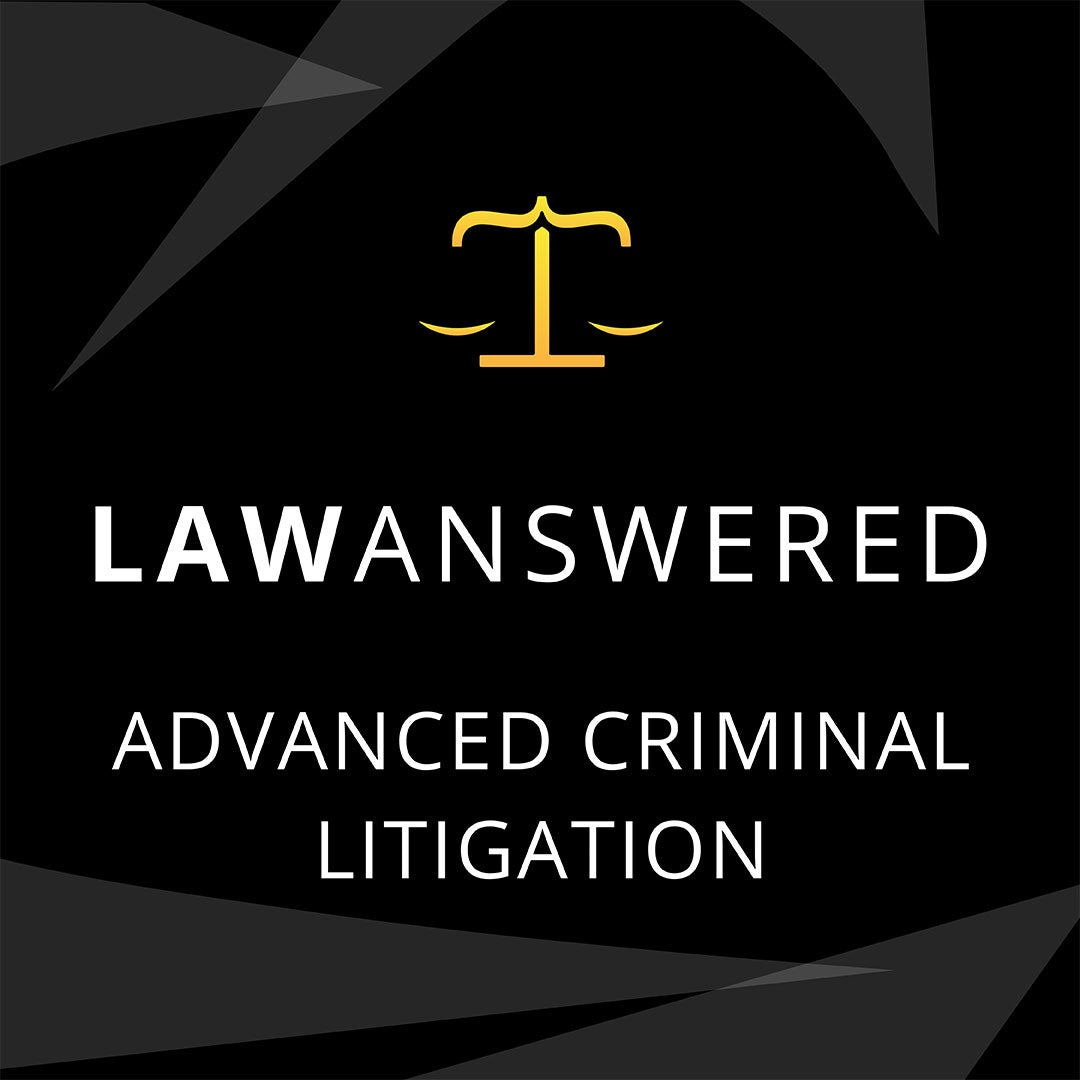 Advanced Criminal Litigation