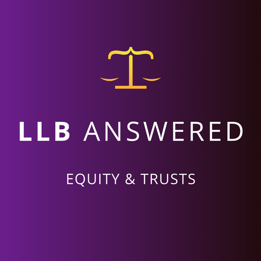 Equity & Trusts Law Study Notes - LLB Core Guide