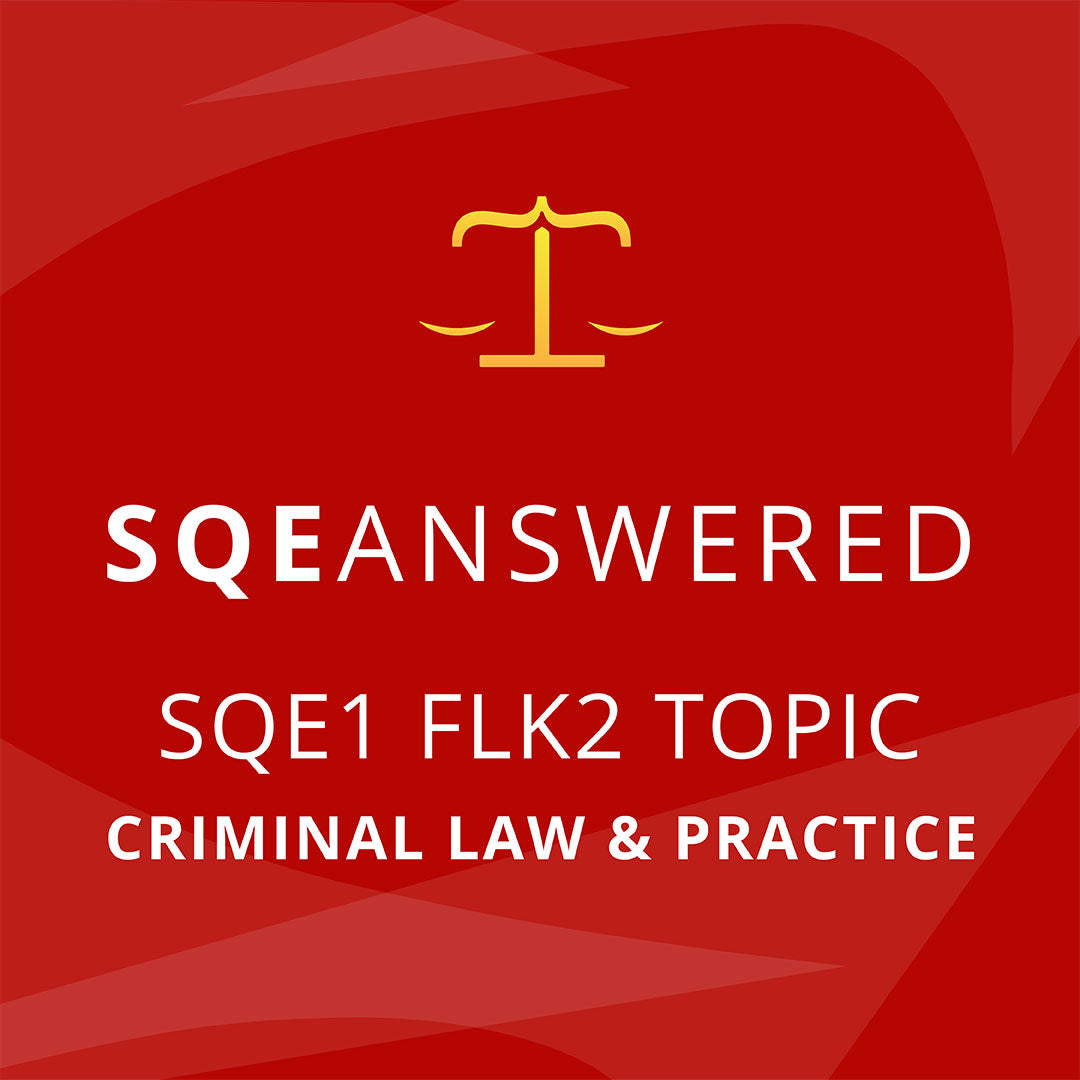 Criminal Law & Practice - SQE1 (FLK2) Topic