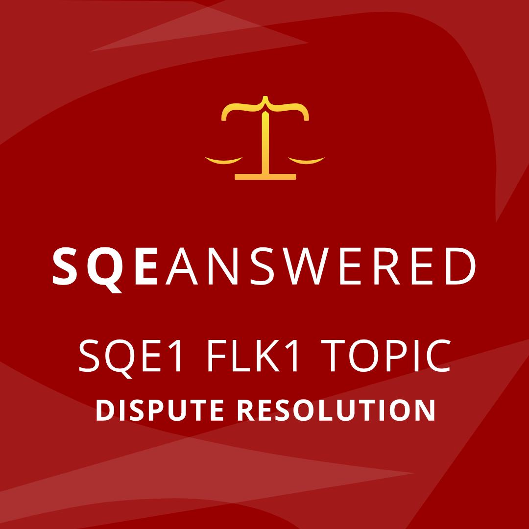 Dispute Resolution - SQE1 (FLK1) Topic