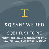 Constitutional and Administrative Law, EU Law, and the Legal System of England & Wales - SQE1 (FLK1) Topic