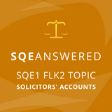 Solicitors Accounts - SQE1 (FLK2) Topic